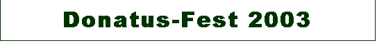 Textfeld: Donatus-Fest 2003 
